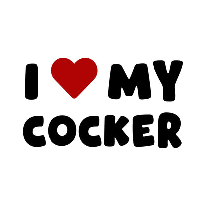 Cocker – I LOVE MY DOG Sticker – Car Window Decal – black sticker design on white background