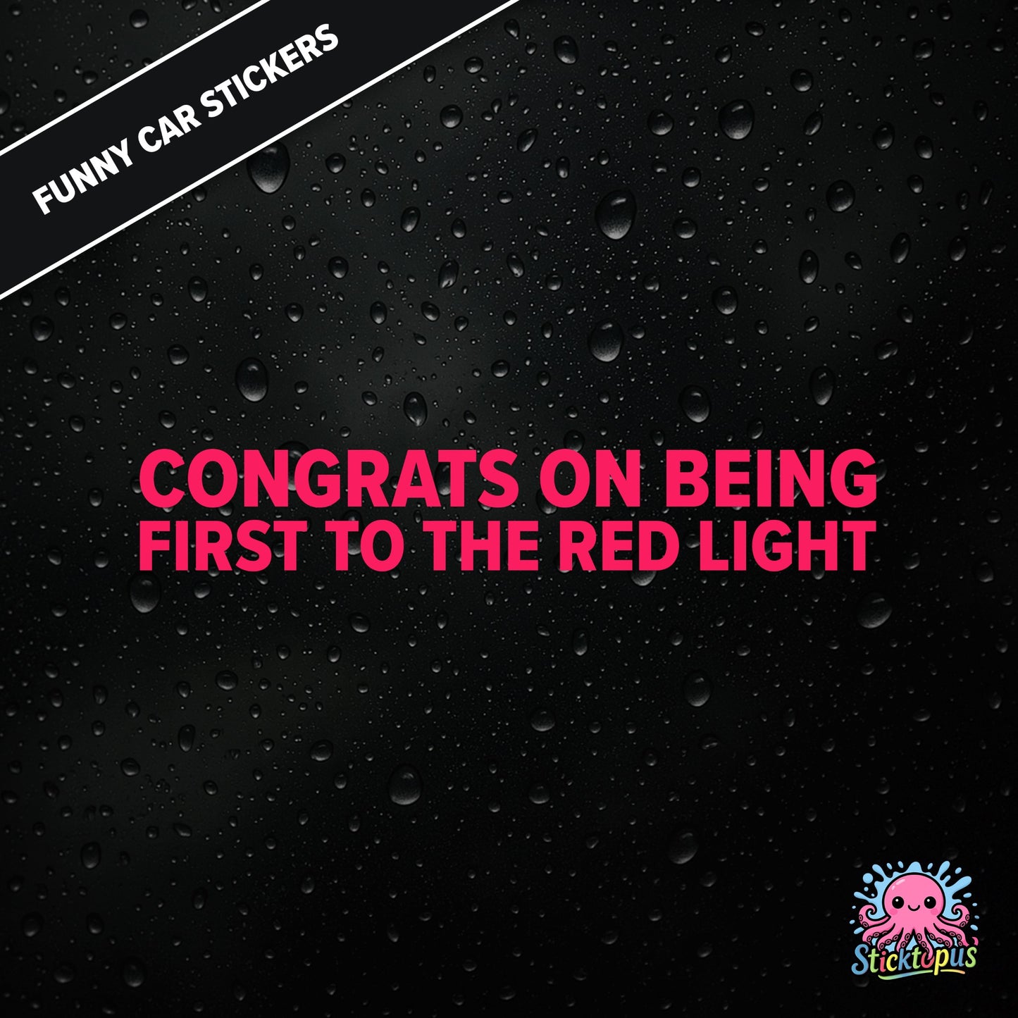 Congrats On Being First To The Red Light — sarcastic red light sticker in pink text, passive-aggressive humour.