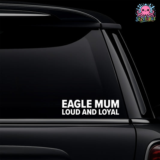 Car window with 'EAGLE MUM LOUD AND LOYAL' decal and Sticktopus logo.