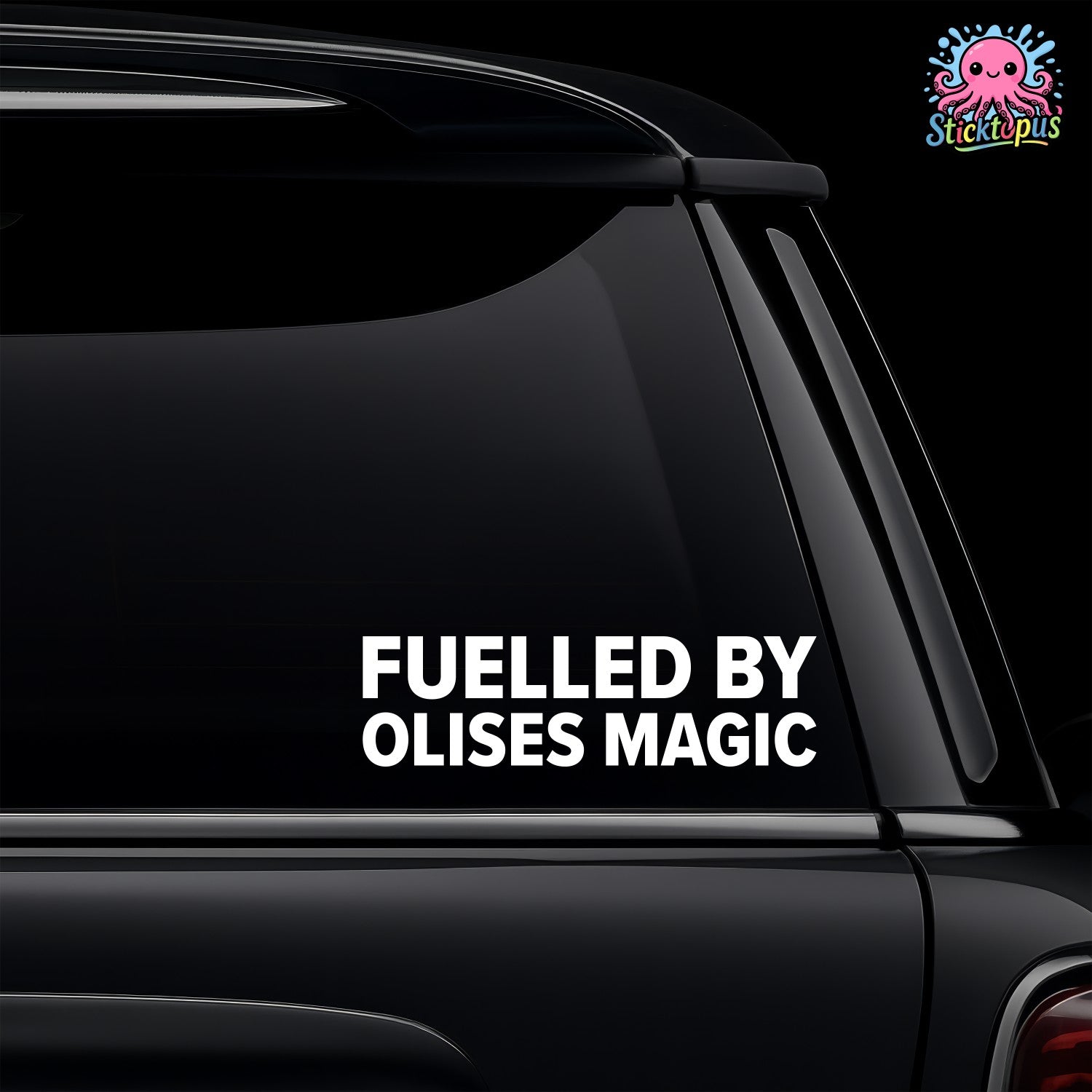 Car window with 'FUELLED BY OLISE'S MAGIC' decal and Sticktopus logo.