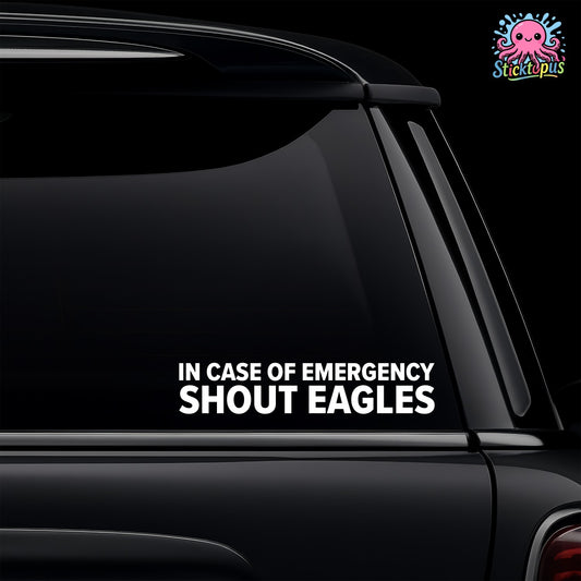 Car window with 'IN CASE OF EMERGENCY SHOUT EAGLES' decal and Sticktopus logo.