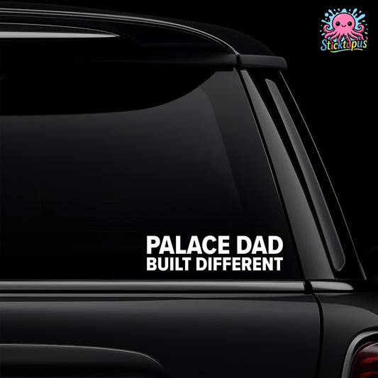 Car window with 'PALACE DAD BUILT DIFFERENT' decal and Sticktopus logo.