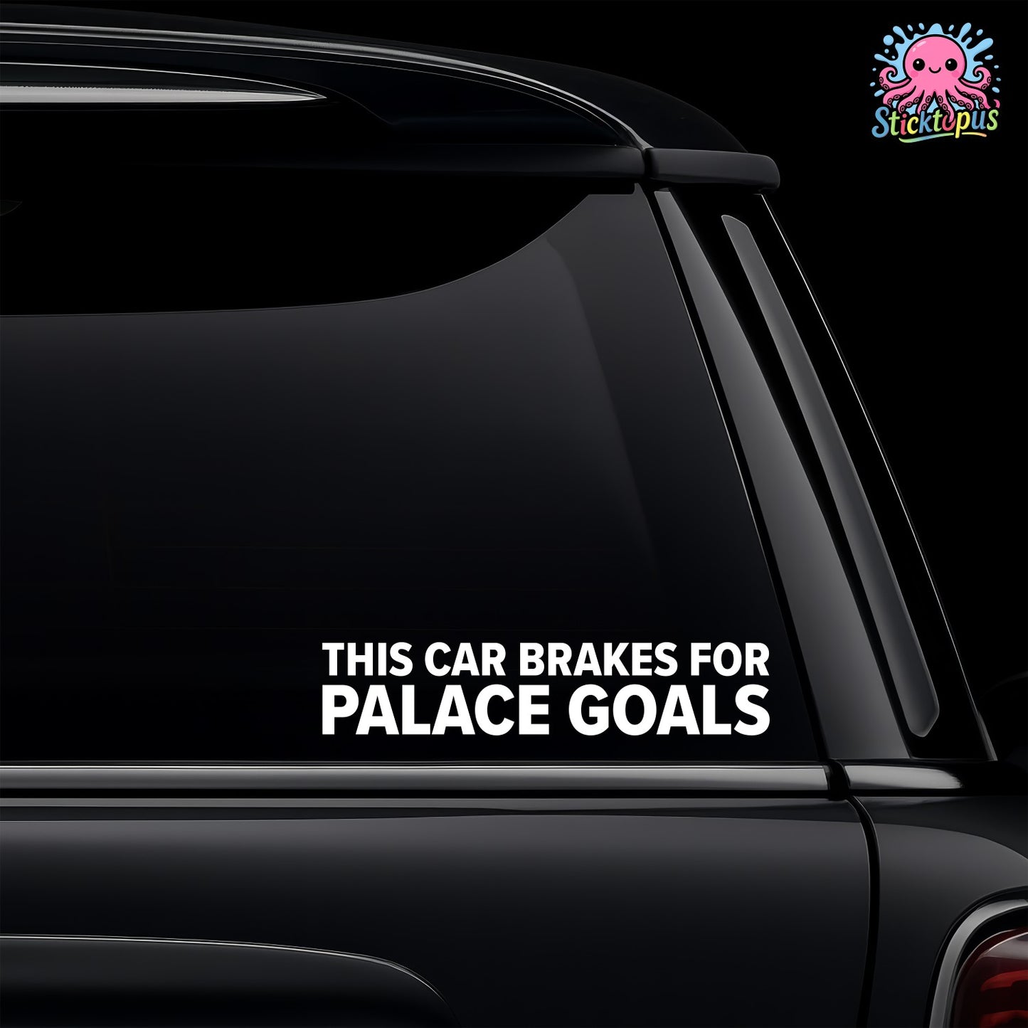 Car window with 'THIS CAR BRAKES FOR PALACE GOALS' decal and Sticktopus logo.