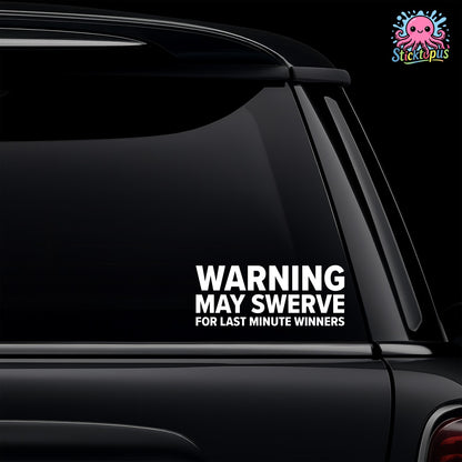 Car window with 'WARNING: MAY SWERVE FOR LAST MINUTE WINNERS' decal and Sticktopus logo.