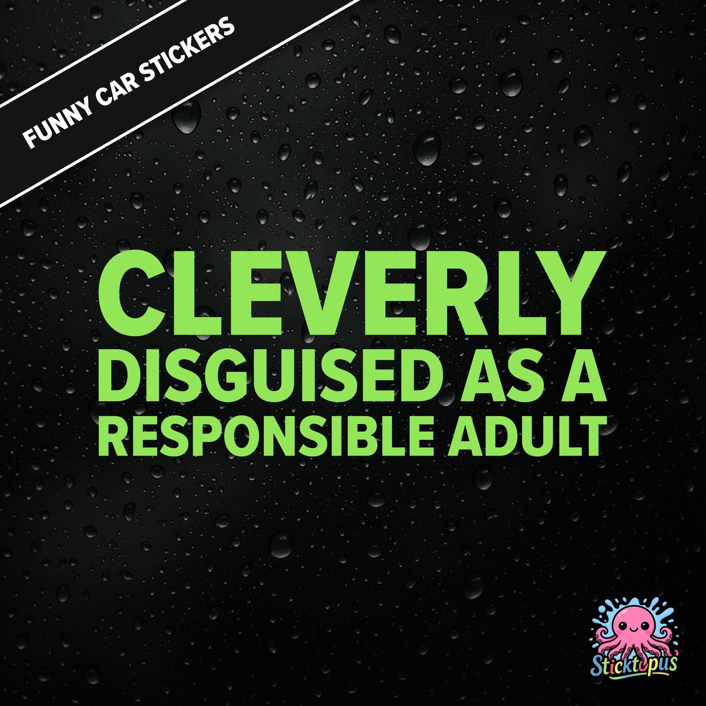Cleverly Disguised As A Responsible Adult — sarcastic adulting sticker in green text, perfect for pretending.