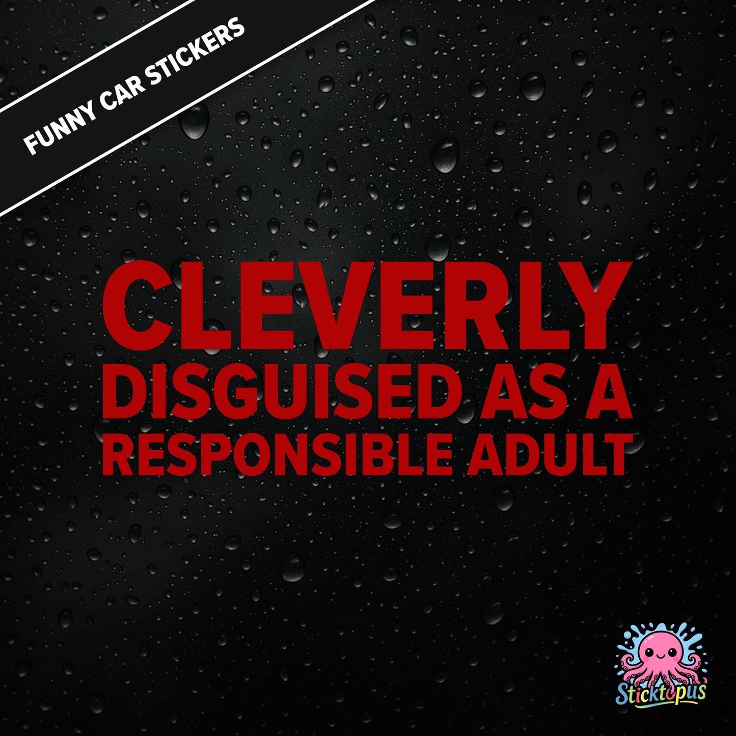 Cleverly Disguised As A Responsible Adult — sarcastic adulting sticker in red text, perfect for pretending.