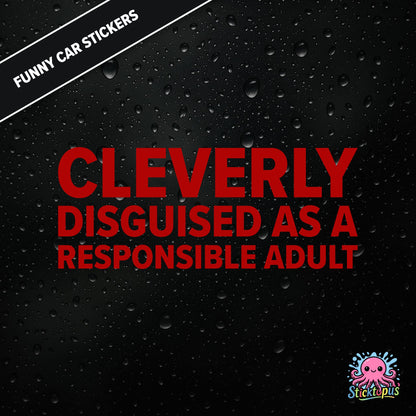 Cleverly Disguised As A Responsible Adult — sarcastic adulting sticker in red text, perfect for pretending.