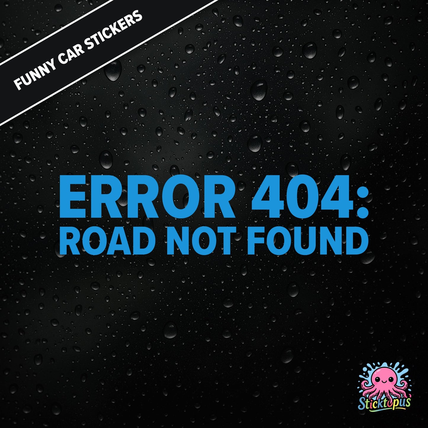 Error 404: Road Not Found — tech-themed sticker in blue text, absurd driving glitch humour.