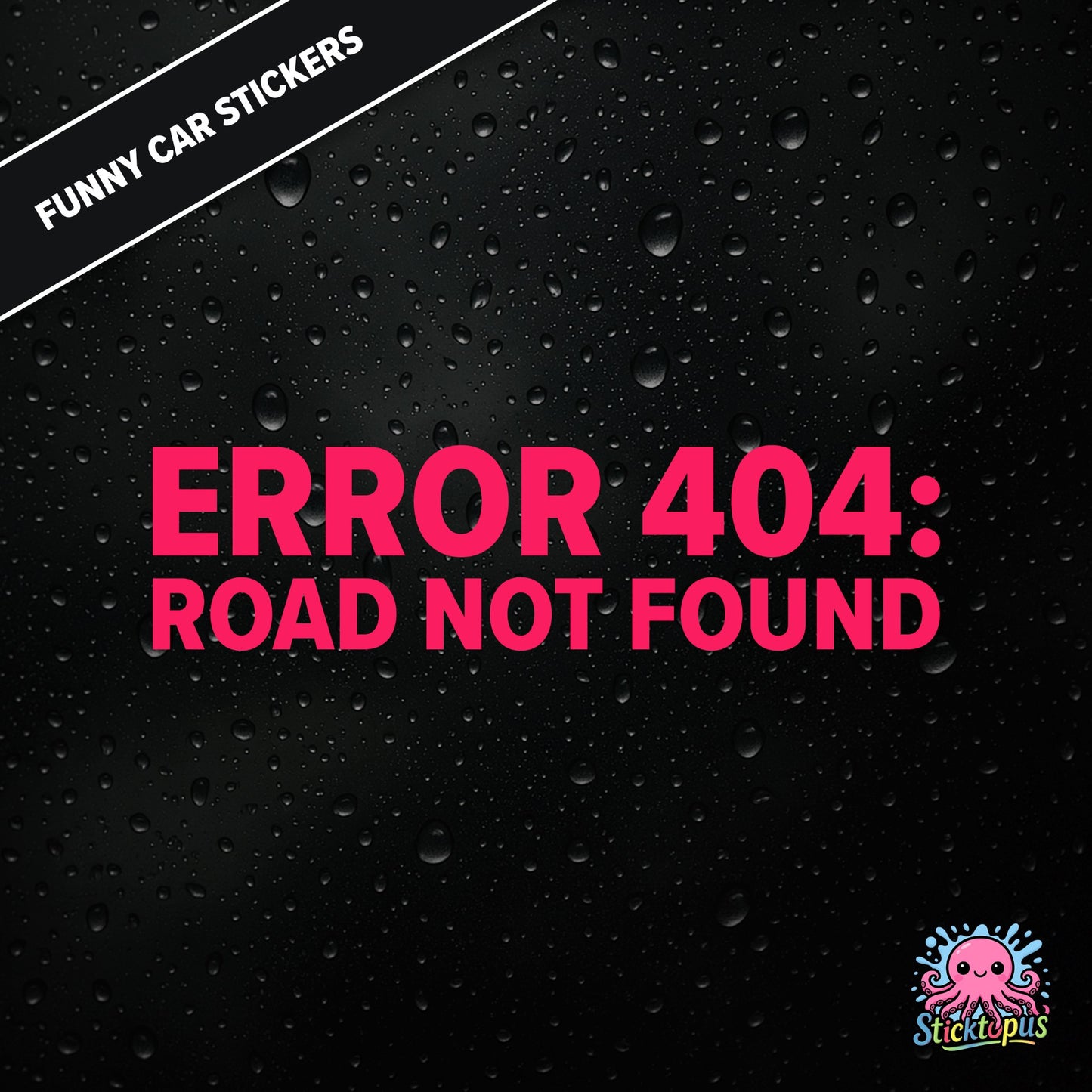 Error 404: Road Not Found — tech-themed sticker in pink text, absurd driving glitch humour.