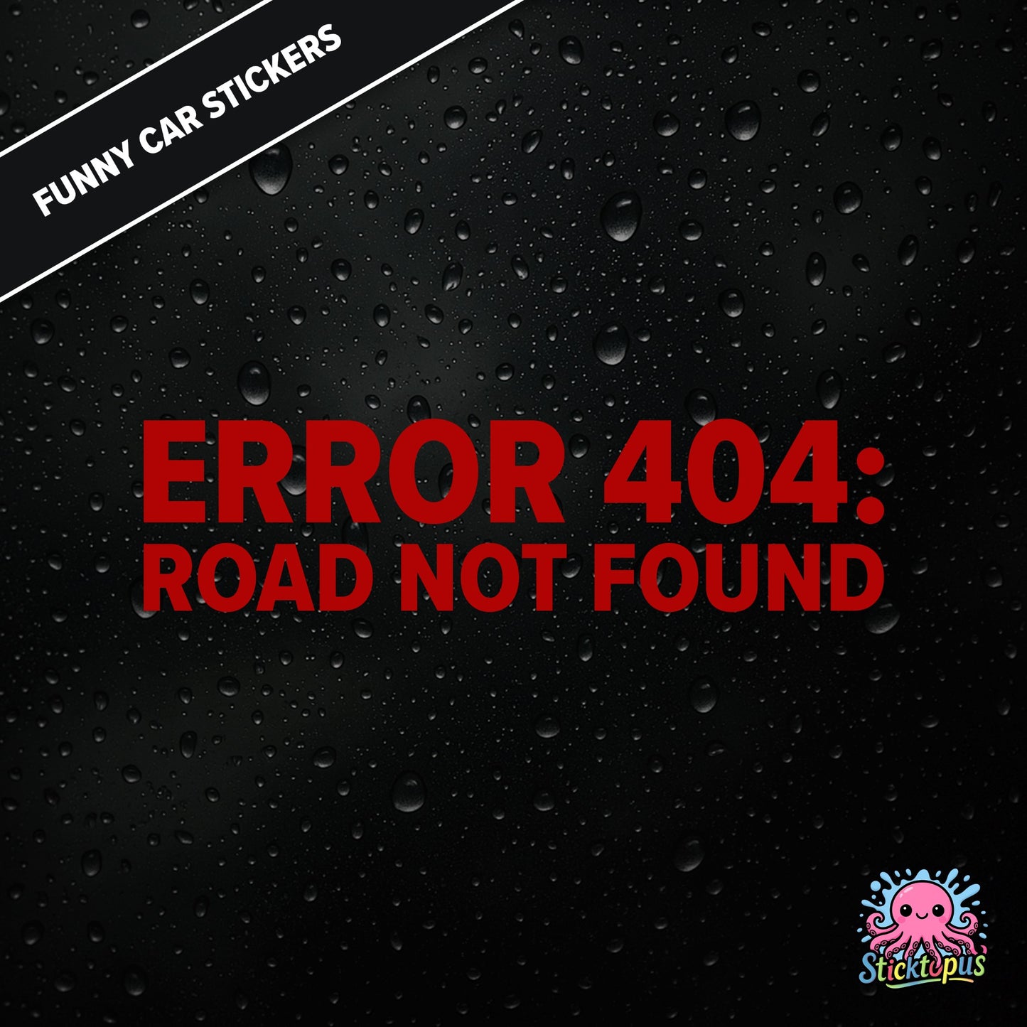 Error 404: Road Not Found — tech-themed sticker in red text, absurd driving glitch humour.