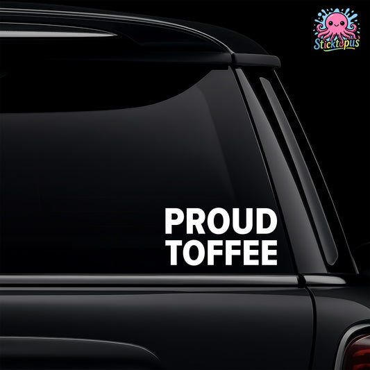 Car window with 'PROUD TOFFEE' decal and Sticktopus logo.