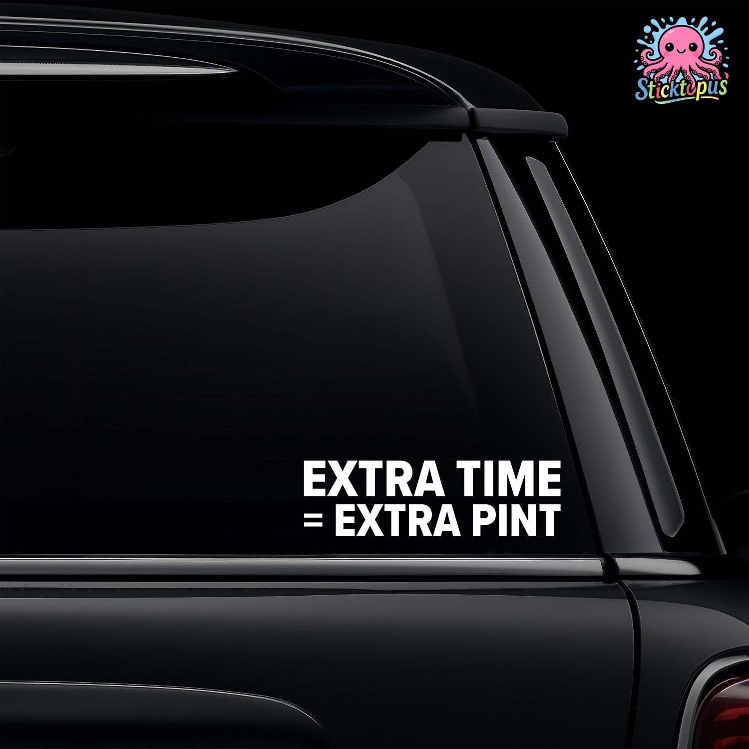 Car window with a decal reading 'Extra Time = Extra Pint' and Sticktopus logo.