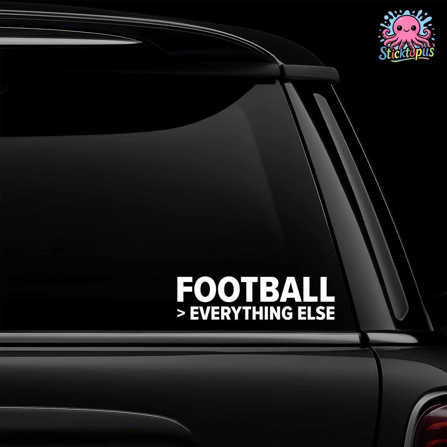 Car window with 'FOOTBALL > EVERYTHING ELSE' decal and Sticktopus logo.