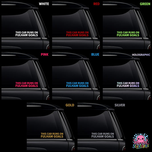 Various colors of the 'This Car Runs On Fulham Goals' sticker displayed on a black background.