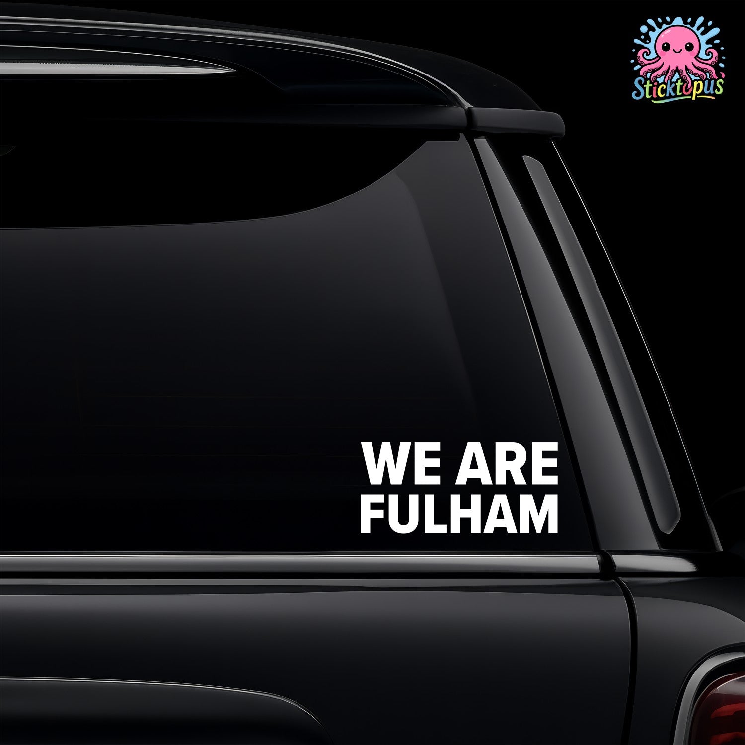 Car window with 'WE ARE FULHAM' decal and Sticktopus logo.