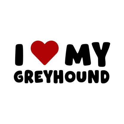 Greyhound – I LOVE MY DOG Sticker – Car Window Decal – black sticker design on white background