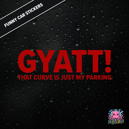 Gyatt! That Curve Is Just My Parking — surreal curve sticker in red text, dry and unhinged.