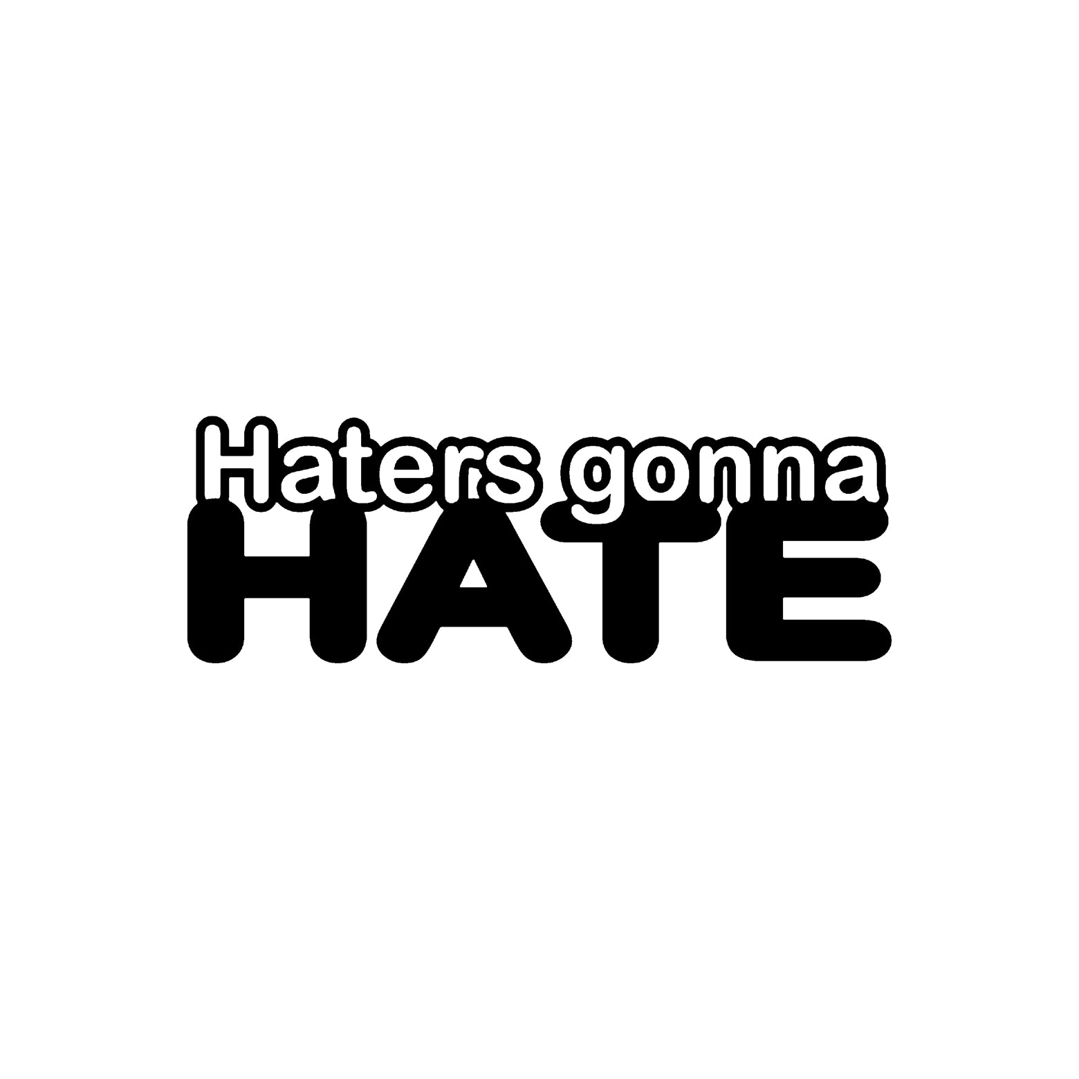 Black Haters Gonna Hate vinyl sticker decal on a white background.