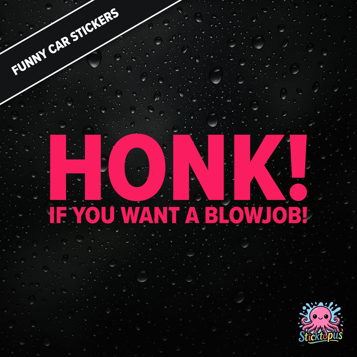 Honk! If You Want A Blowjob! — outrageous honk-for-blowjob sticker in pink text, adult humour.