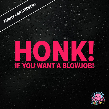 Honk! If You Want A Blowjob! — outrageous honk-for-blowjob sticker in pink text, adult humour.