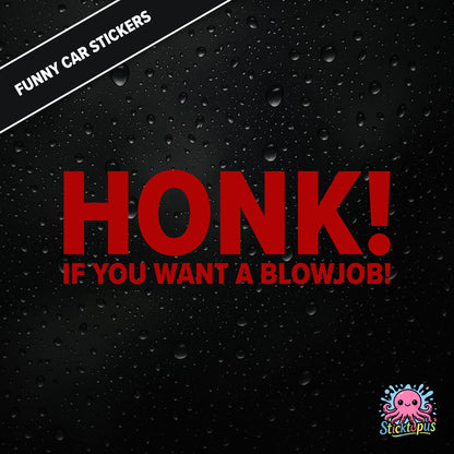 Honk! If You Want A Blowjob! — outrageous honk-for-blowjob sticker in red text, adult humour.