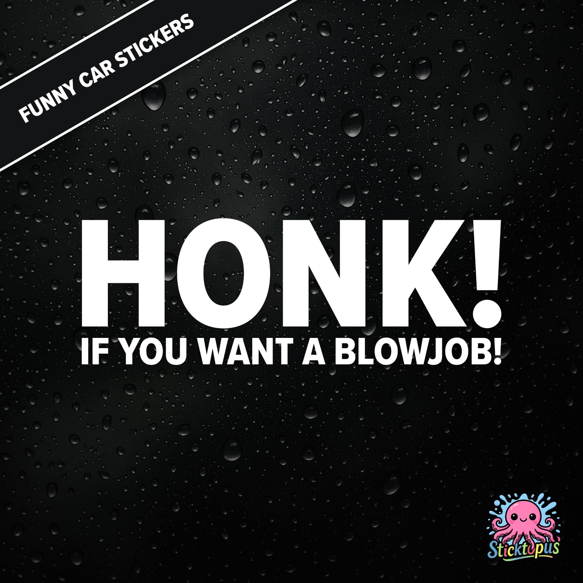 Honk! If You Want A Blowjob! — outrageous honk-for-blowjob sticker in white text, adult humour.