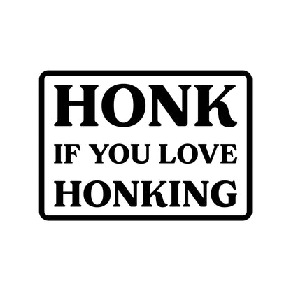 Black Honk If You Love Honking vinyl sticker design on a white background.