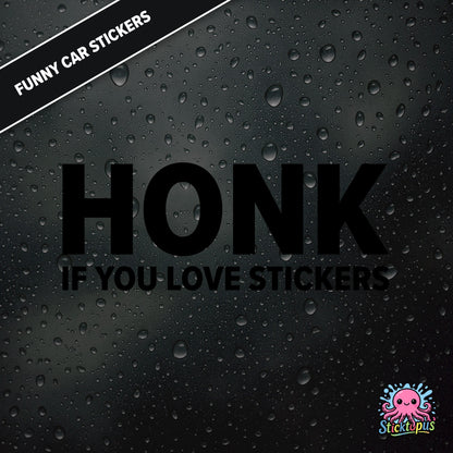 Honk If You Love Stickers — meta sticker joke in black text, surreal and self-aware.