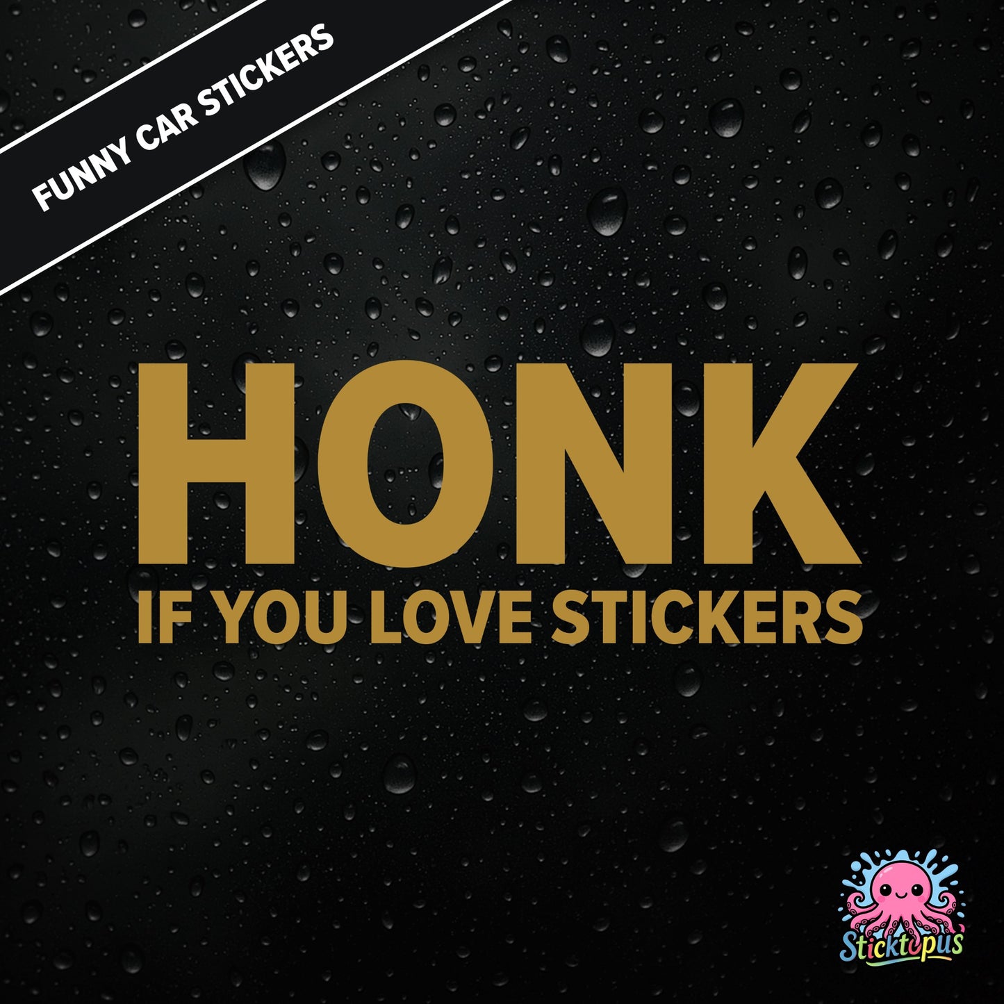 Honk If You Love Stickers — meta sticker joke in gold text, surreal and self-aware.