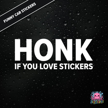 Honk If You Love Stickers — meta sticker joke in white text, surreal and self-aware.