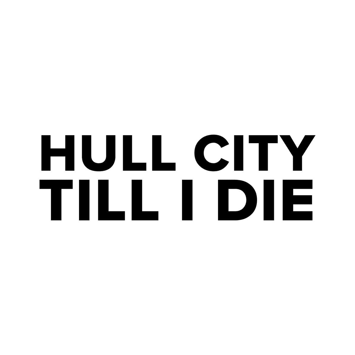 Hull City – HULL CITY TILL I DIE Sticker – Car Window Decal – black sticker design on white background