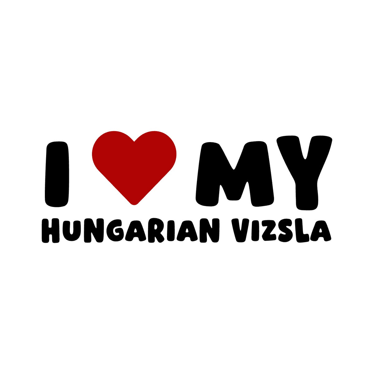 Hungarian Vizsla – I LOVE MY DOG Sticker – Car Window Decal – black sticker design on white background