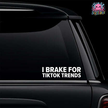 Black car window with 'I Brake for Tiktok Trends' decal and Sticktopus logo.