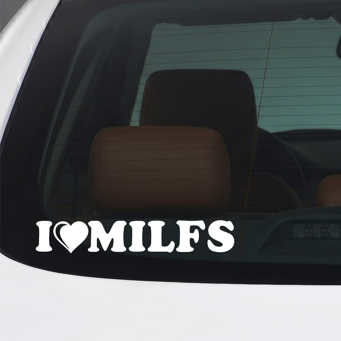 White I Love MILFs vinyl sticker applied to a car window.