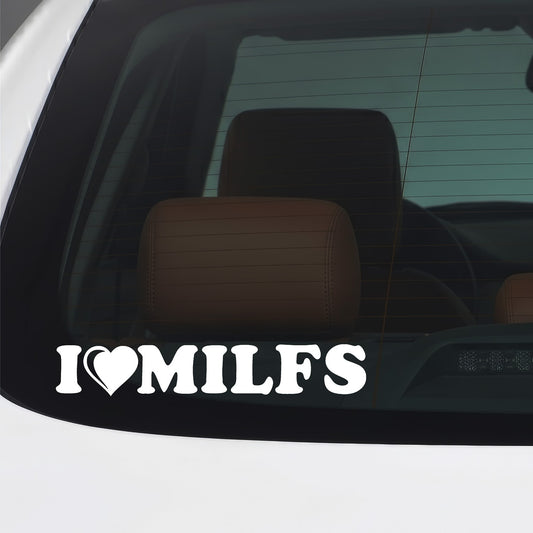 White I Love MILFs vinyl sticker applied to a car window.