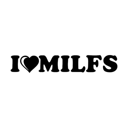 Black I Love Milfs vinyl sticker decal on a white background.