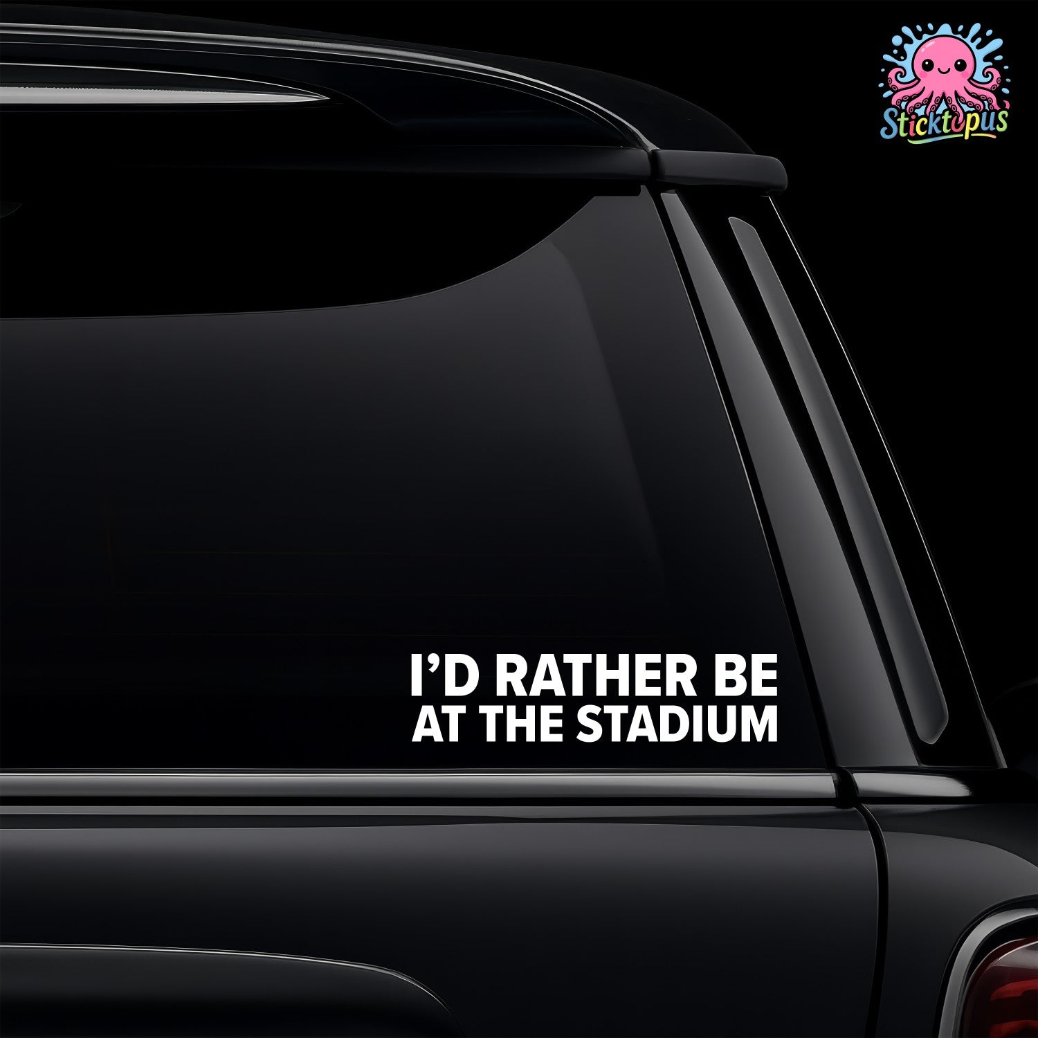 Black car window with 'I'd rather be at the stadium' decal and Sticktopus logo.