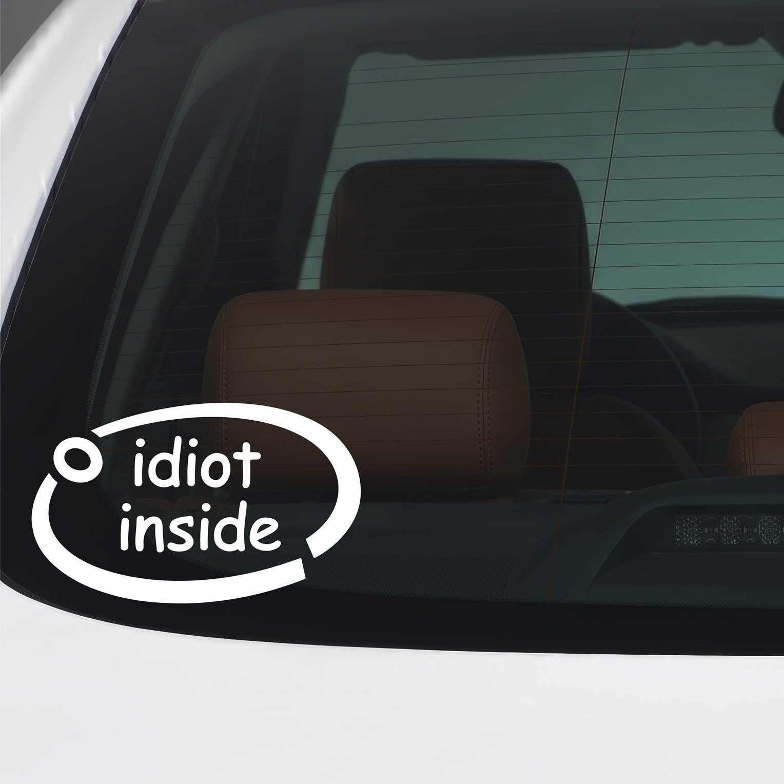 White Idiot Inside car window sticker.