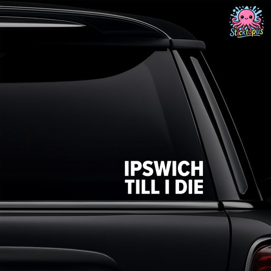 Car window with 'Ipswich Till I Die' sticker and Sticktopus logo.