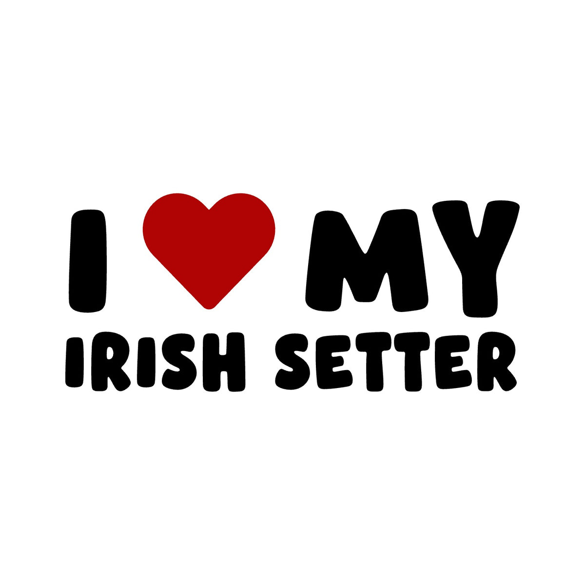 Irish Setter – I LOVE MY DOG Sticker – Car Window Decal – black sticker design on white background