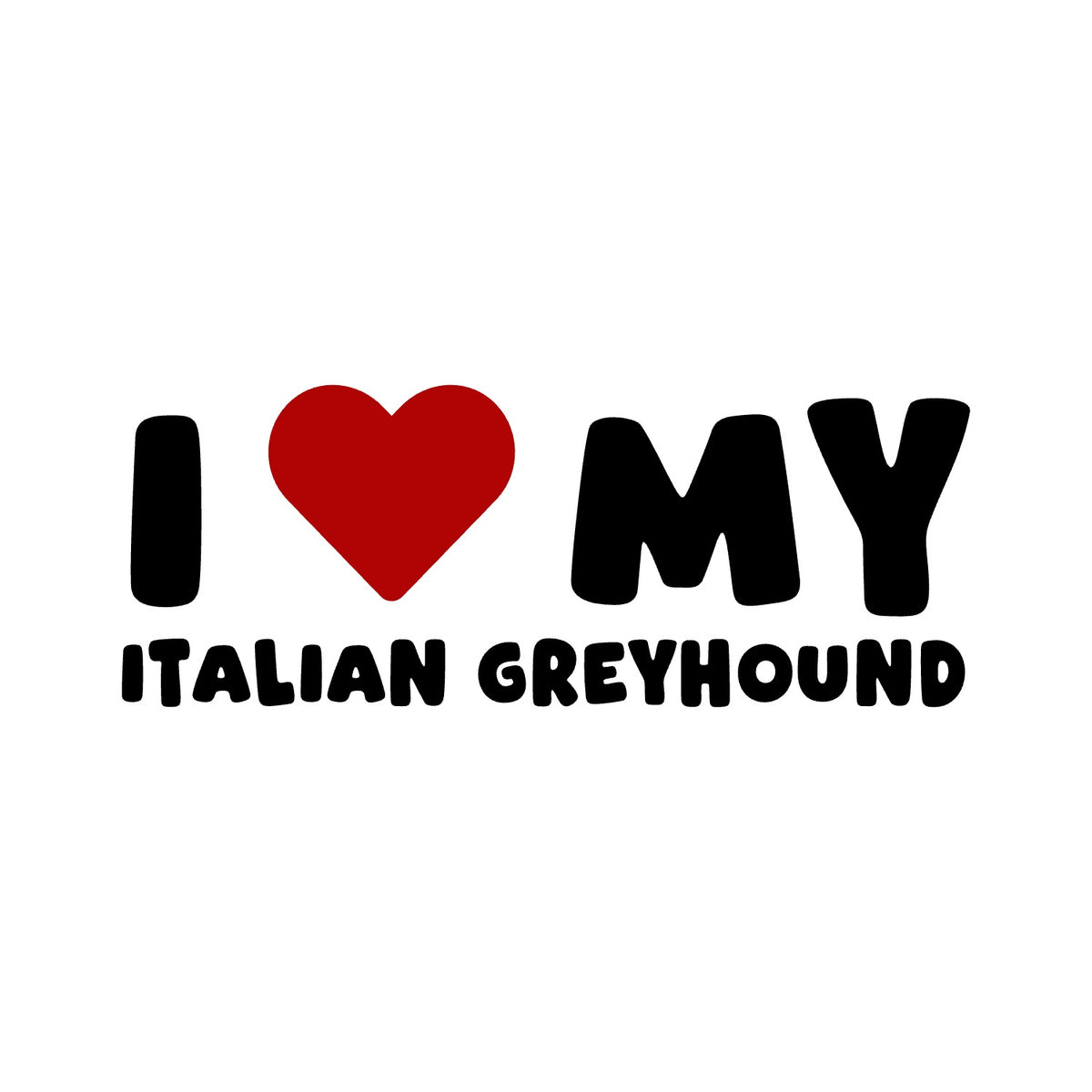 Italian Greyhound – I LOVE MY DOG Sticker – Car Window Decal – black sticker design on white background