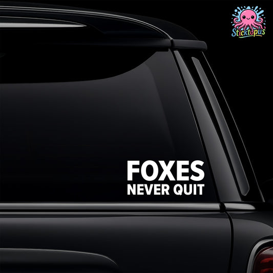 Car window with 'FOXES NEVER QUIT' decal and Sticktopus logo.