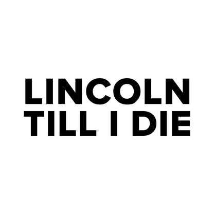 Lincoln City – LINCOLN TILL I DIE Sticker – Car Window Decal – black sticker design on white background