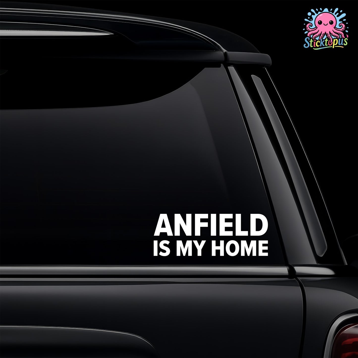 Car window with 'Anfield Is My Home' decal and Sticktopus logo.