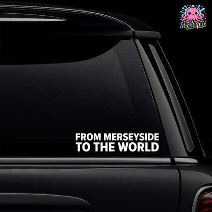 Car window with 'From Merseyside to the World' decal and Sticktopus logo.