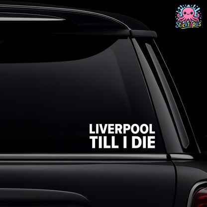Car window with 'Liverpool Till I Die' decal and Sticktopus logo.
