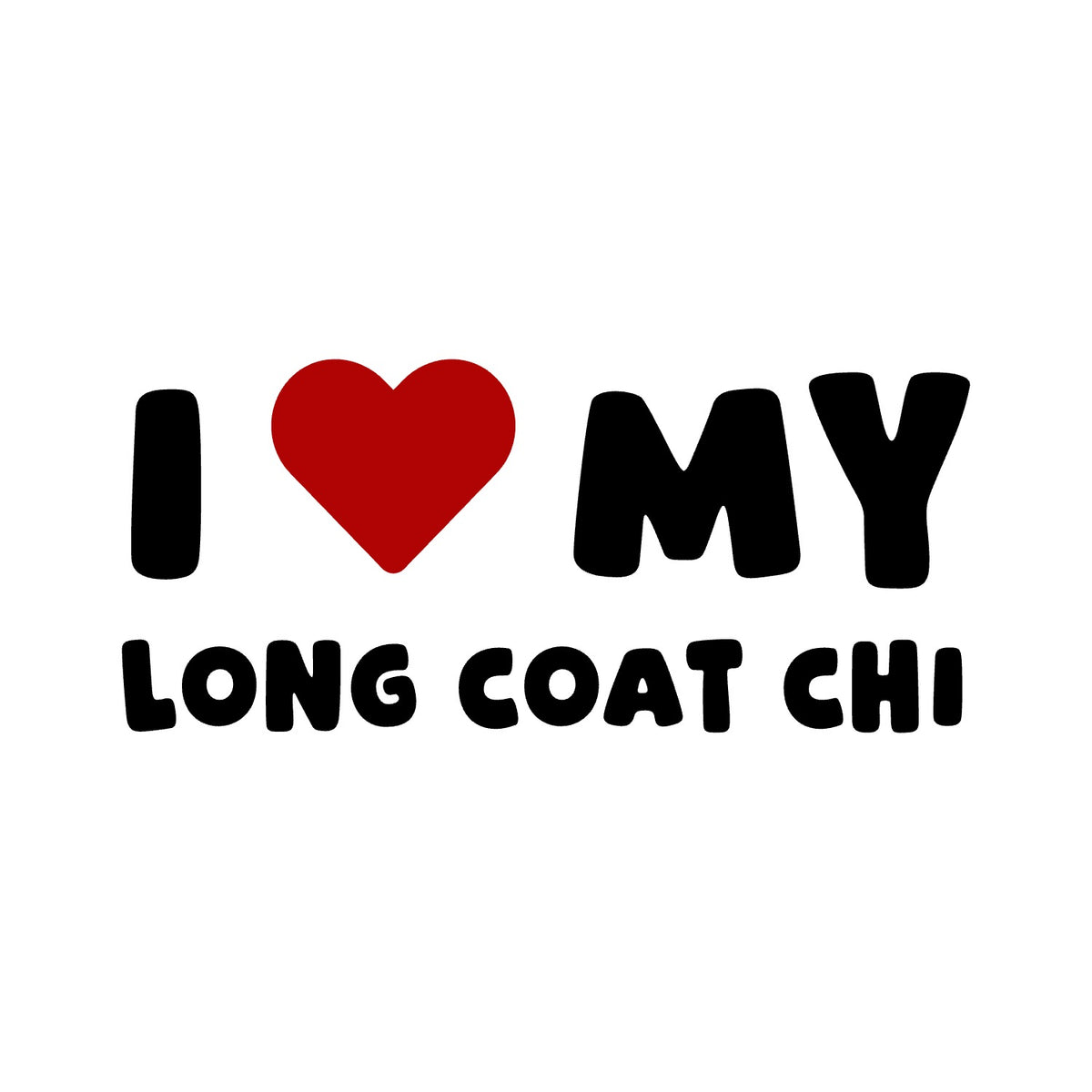 Long Coat Chi – I LOVE MY DOG Sticker – Car Window Decal – black sticker design on white background