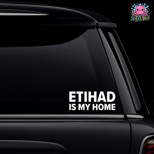 Car window with 'Etihad Is My Home' decal and Sticktopus logo.