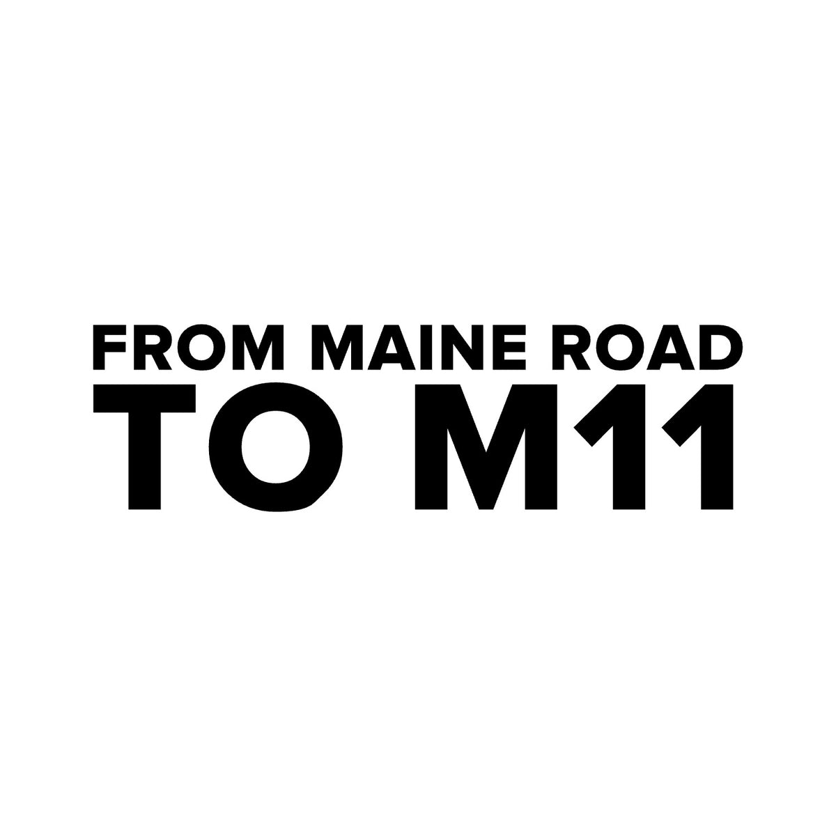 Manchester City – FROM MAINE ROAD TO M11 Sticker – Car Window Decal – black sticker design on white background