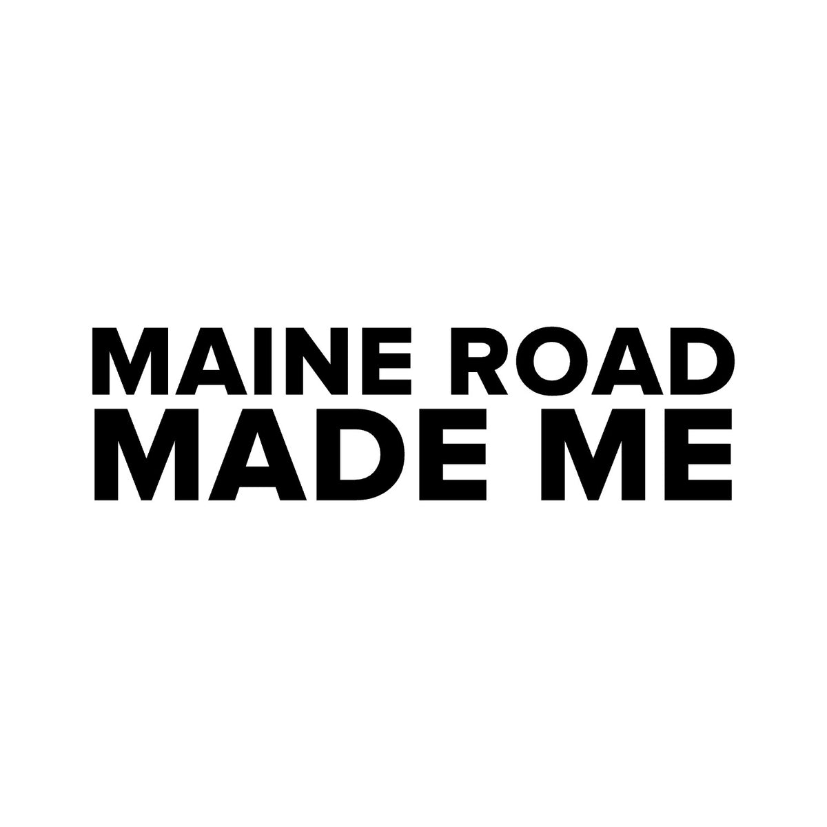Manchester City – MAINE ROAD MADE ME Sticker – Car Window Decal – black sticker design on white background